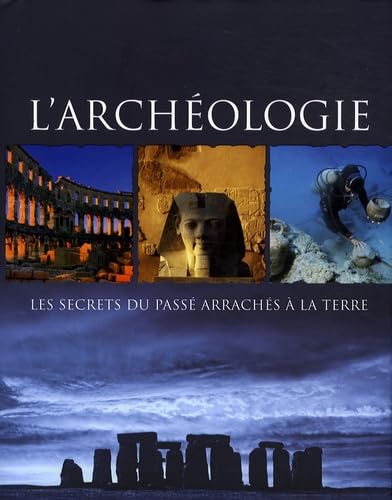 L'archéologie: Les secrets du passé arrachés à la terre book
