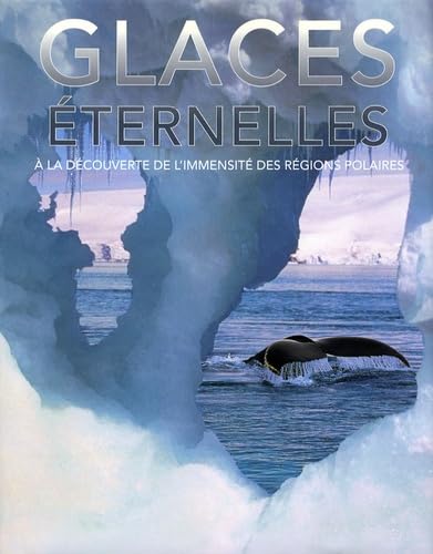Glaces éternelles: A la découverte de l'immensité des régions polaires book