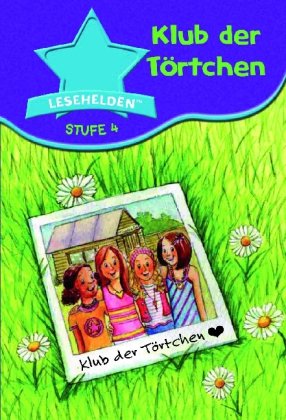 Lesehelden 4: Klub Der Törtchen: Sechs lustige Mädchengeschichten Novels & Short Stories
