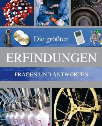 Die größten Erfindungen: Fragen und Antworten Learning & Reference