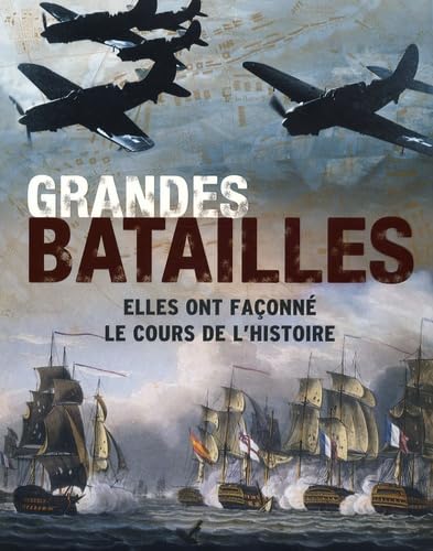 Grandes batailles: Elles ont façonné le cours de l'histoire book