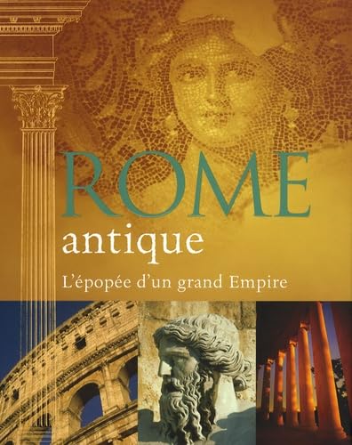 Rome antique: L'épopée d'un grand empire Books