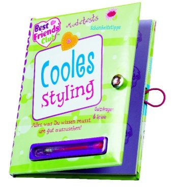 Best Friends Club: Styling (Grün): Alles, was Du wissen musst, um gur auszusehen. Modetests. Schönheitstipps. Quizfragen & Spiele Books