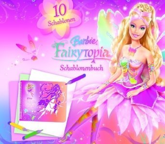 Barbie Fairytopia Schablonenbuch, m. 4 Filzstiften Books