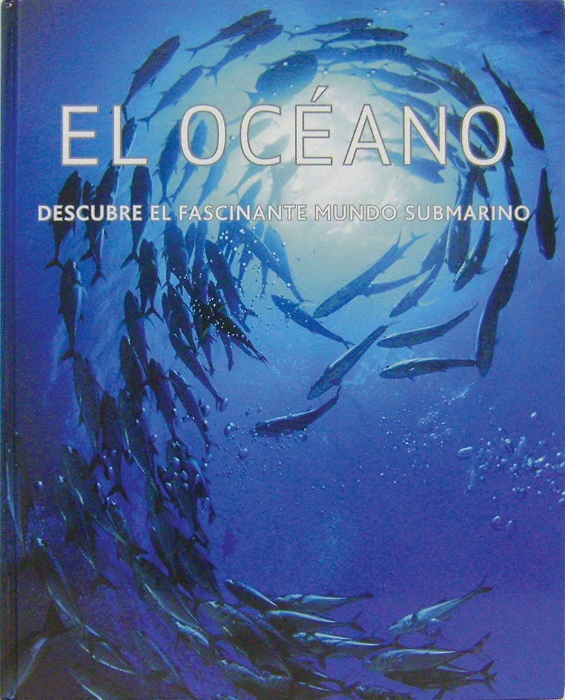 El Oceano/ Spirit of the Ocean: Descibre El Fascinante Mundo Submarino Geology & Geography
