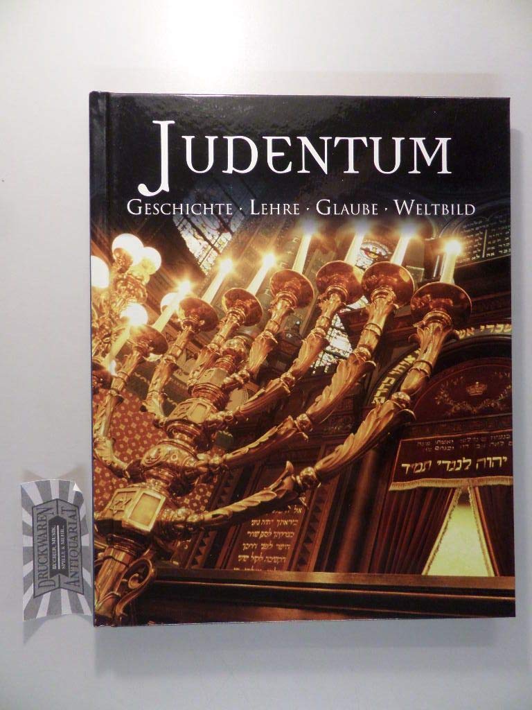 Judentum: Geschichte Lehre Glaube Weltbild Religion & Esotericism