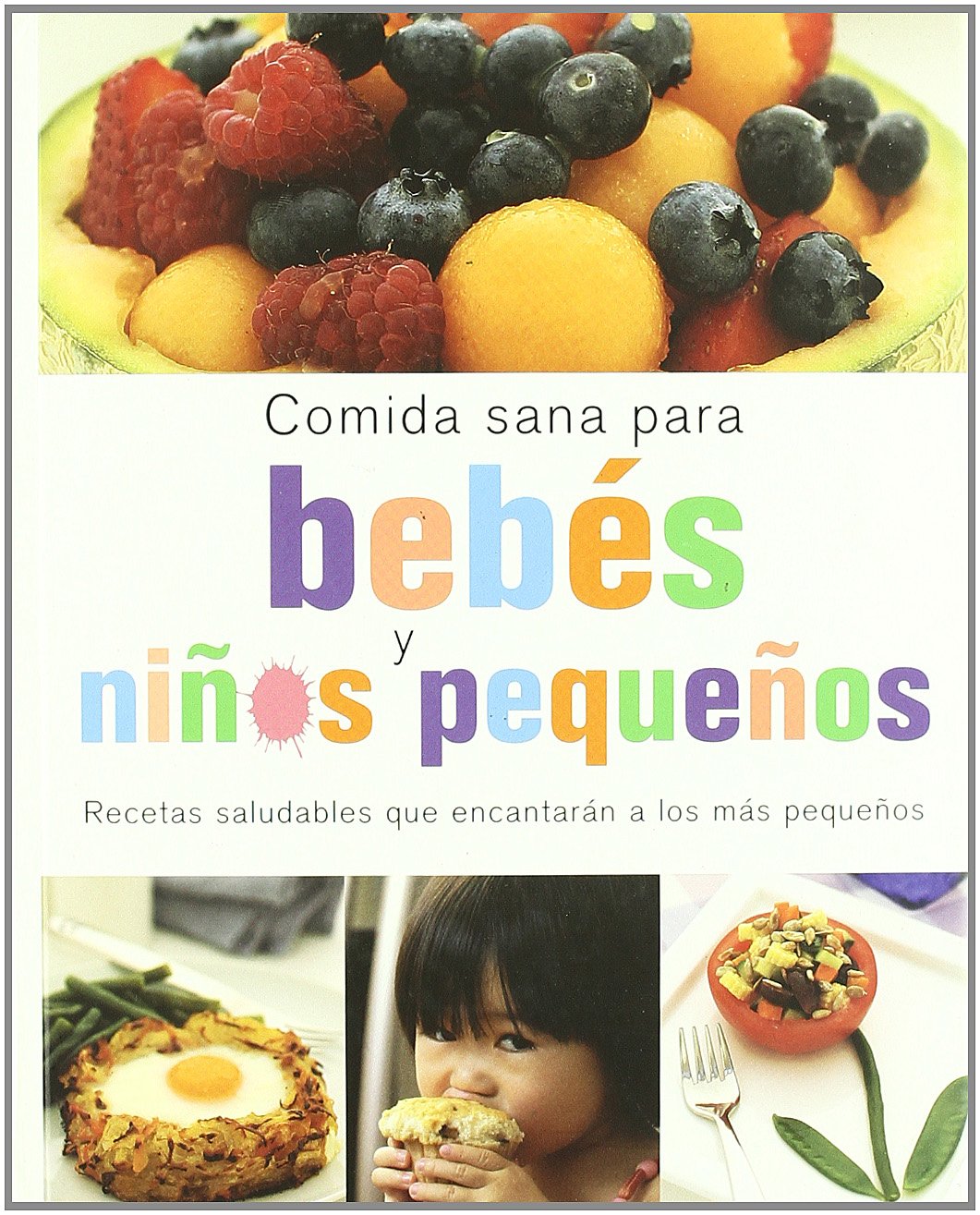 COMIDA SANA PARA BEBES Y NI¥OS PEQUE¥OS. RECETAS SALUDABLES. book