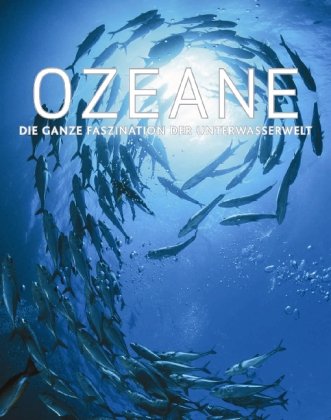 Ozeane: Die ganze Faszination der Unterwasserwelt Books