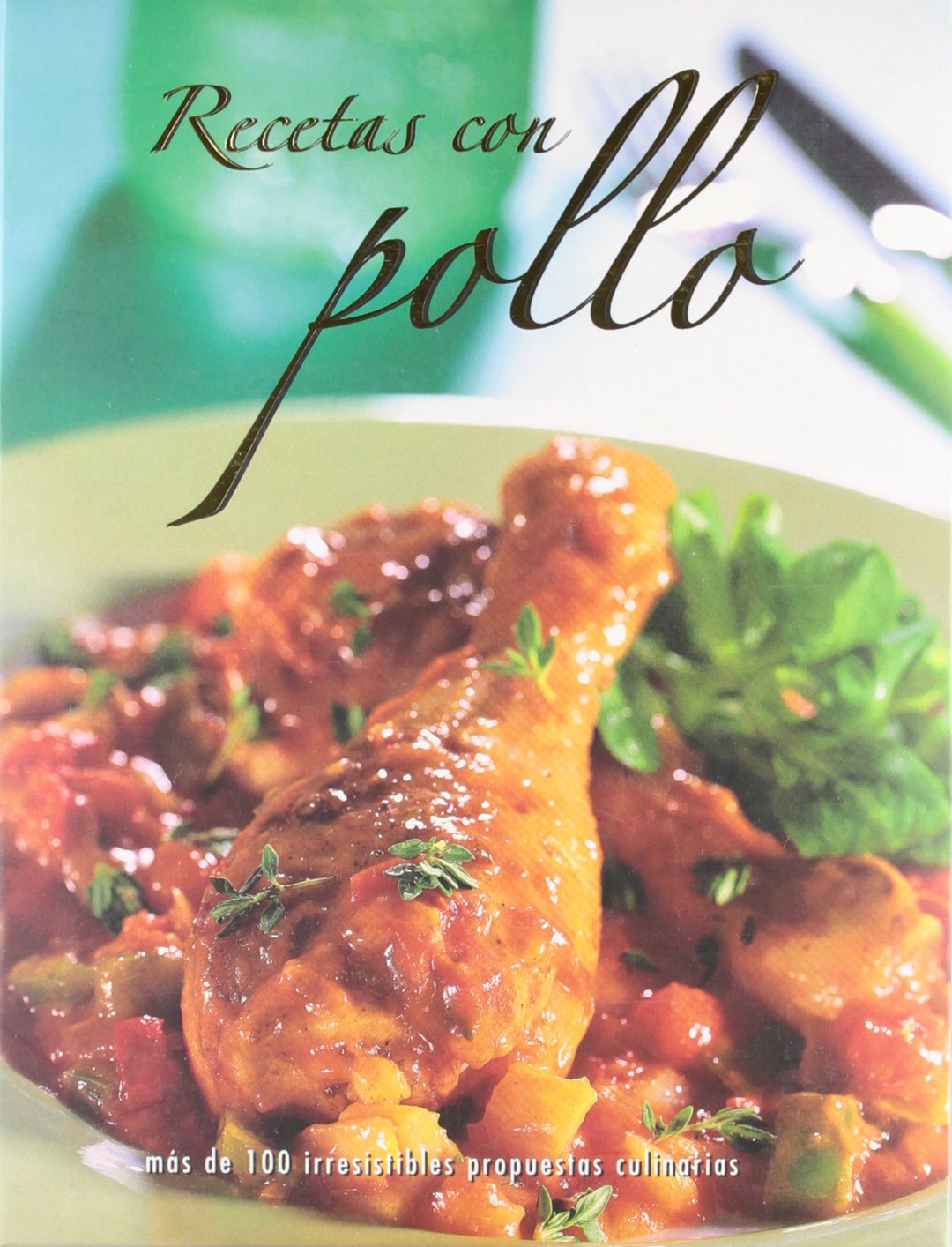 RECETAS DE POLLO:MAS DE 100 IRRESISTIBLES PROPUESTAS CULINA. Learning & Reference