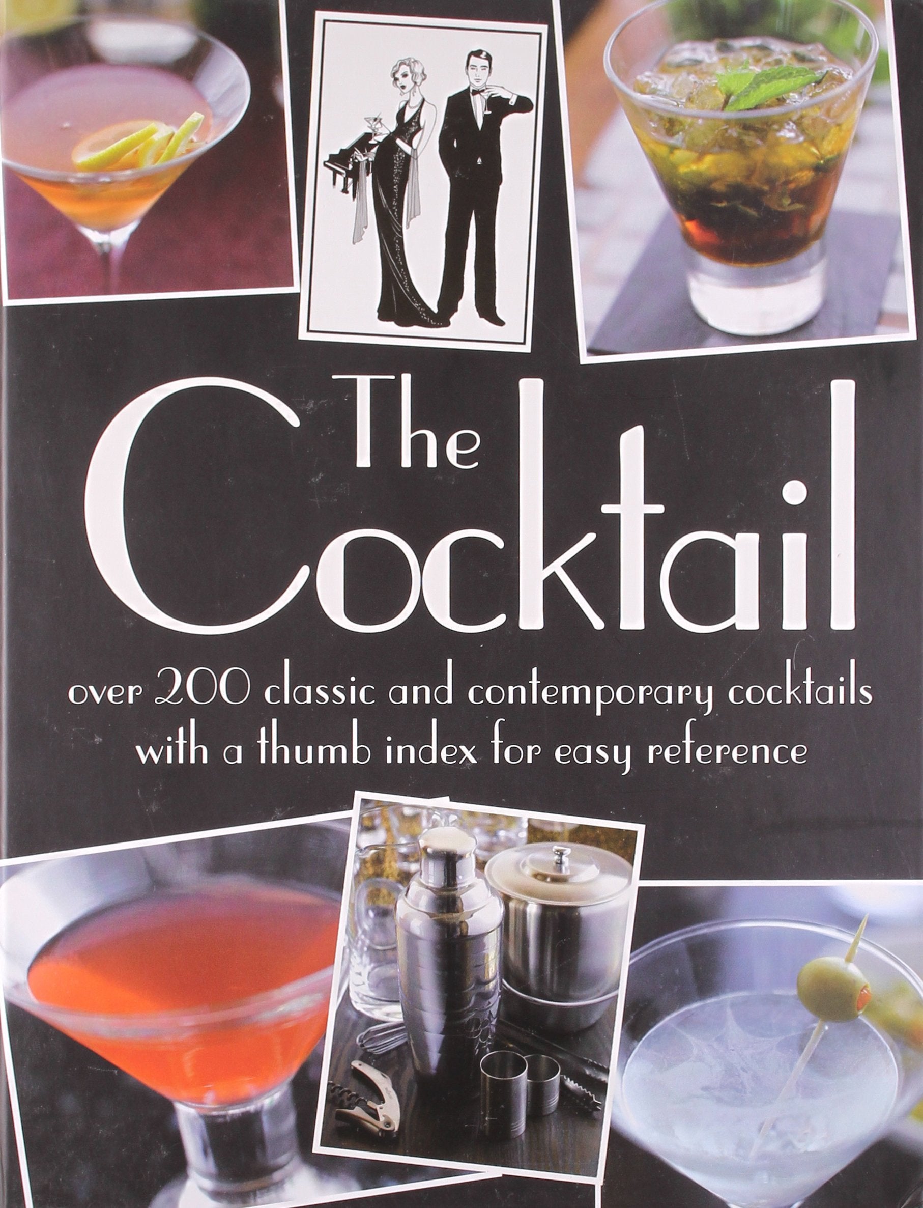 The Cocktail: Over 200 Classic and Contemporary Cocktails Cooking & Enjoying