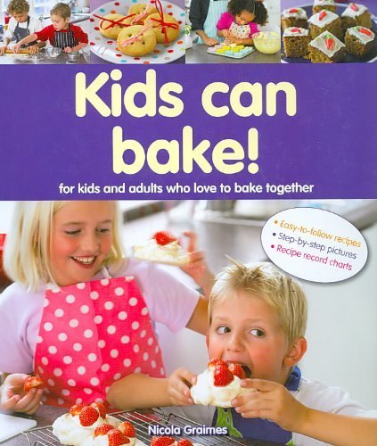 Kids Can Bake!: For Kids and Adults Who Love to Bake Together book