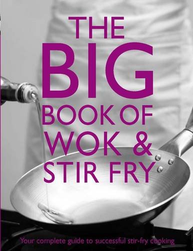 The Big Book of Wok and Stir Fry Leisure, Home & Garden