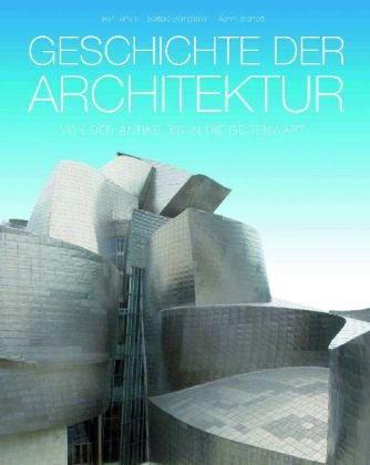Geschichte der Architektur: Von der Antike bis in die Gegenwart Architecture