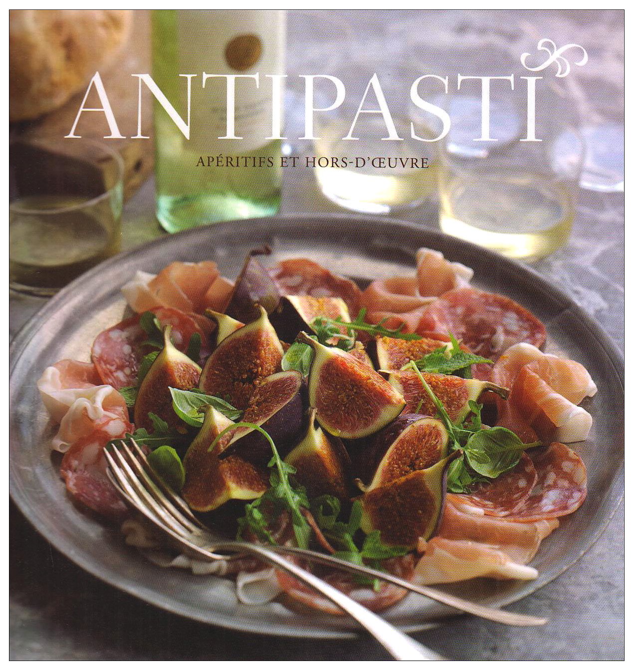 Antipasti: Apératifs et hors-d'oeuvre book