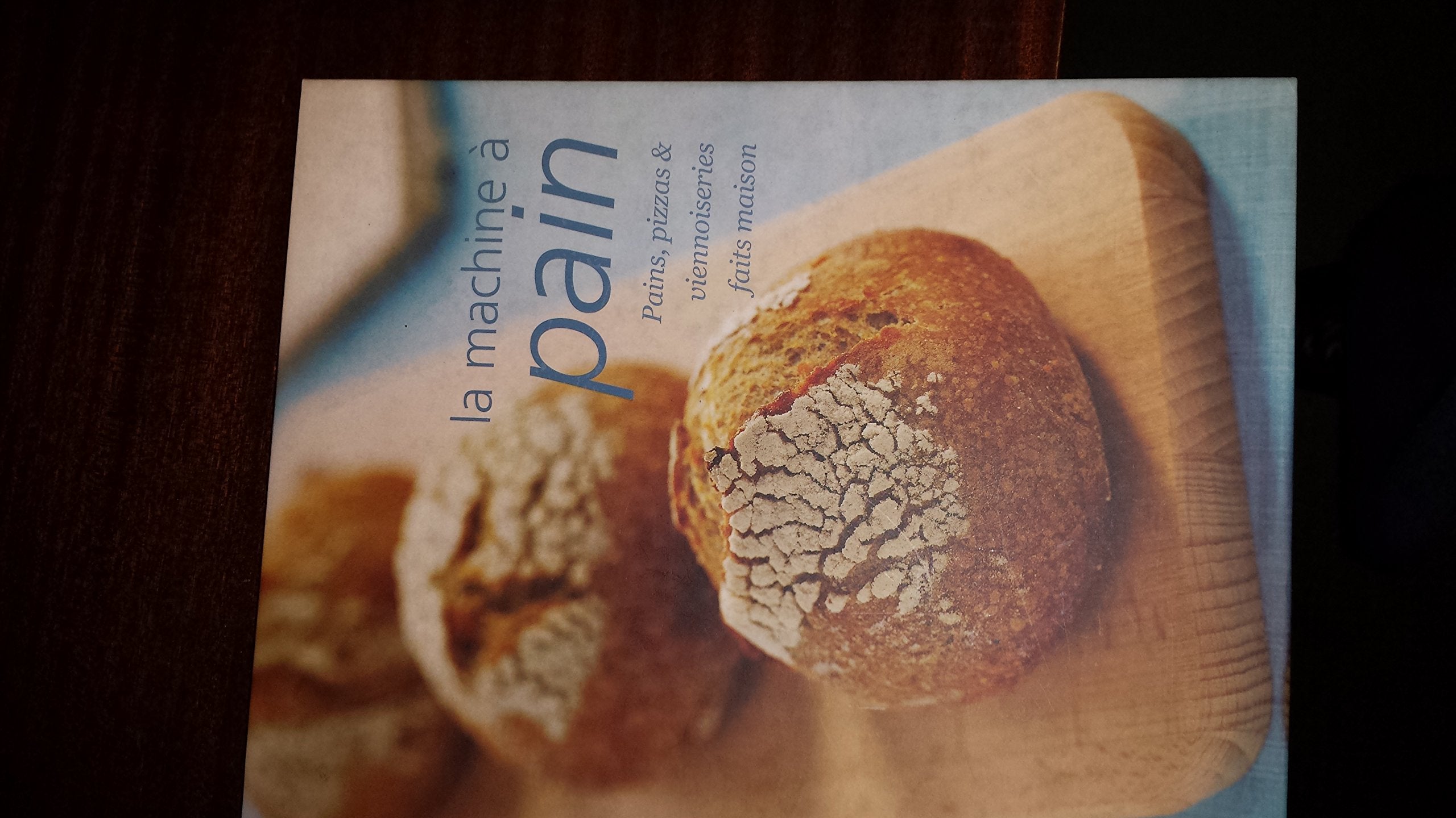 La machine à pain: Pains, pizzas et viennoiseries faits maison book
