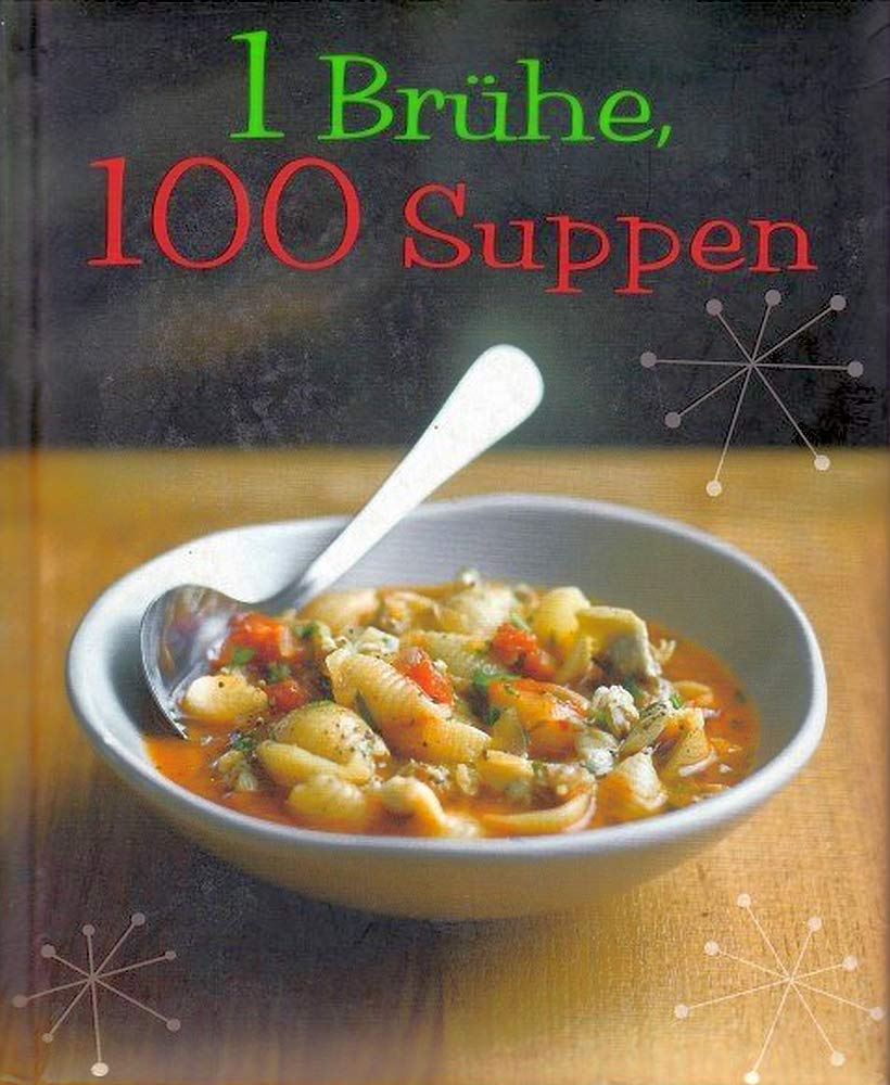 1 Brühe = 100 Suppen Leisure, Home & Garden Books