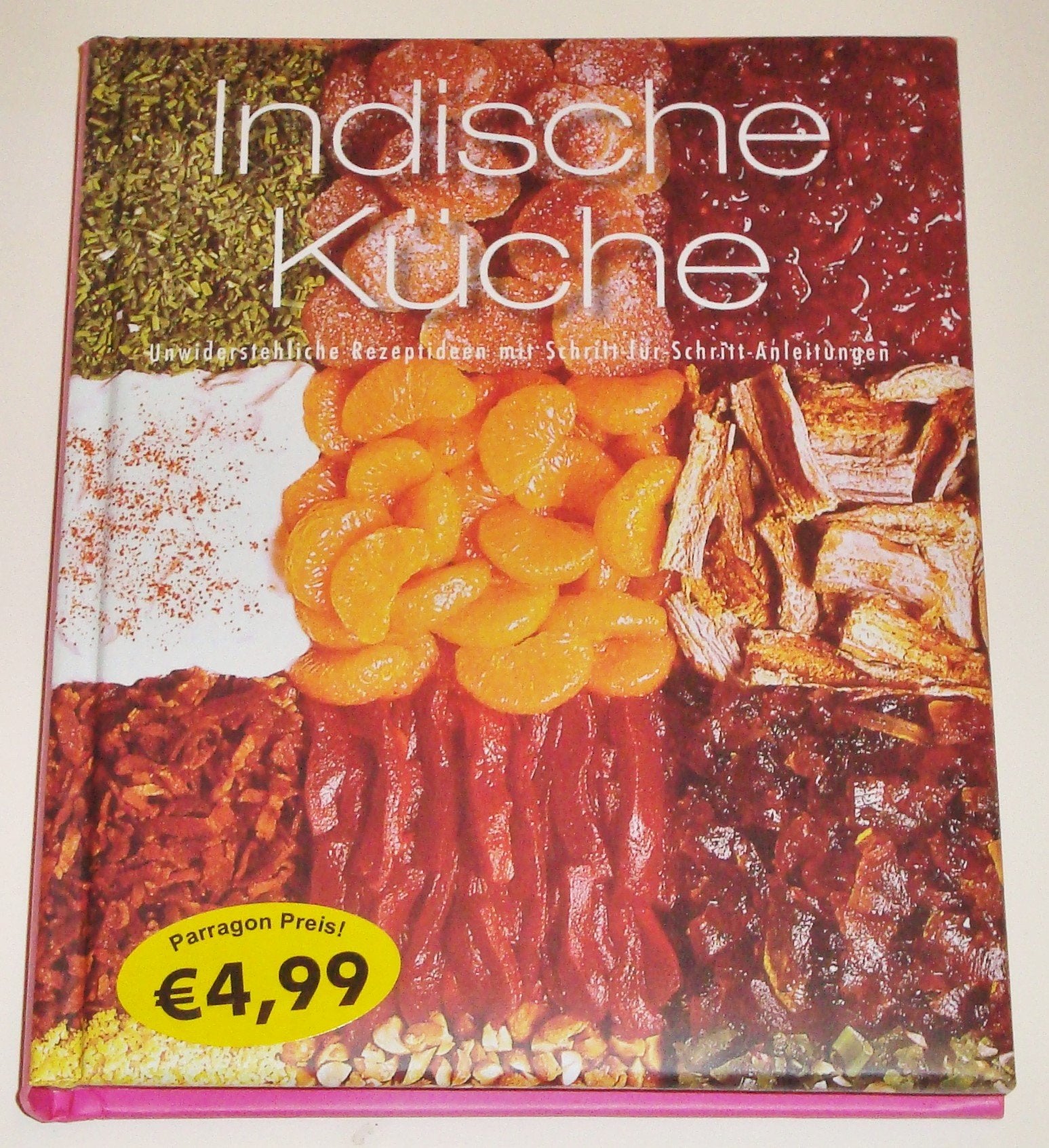 Indische Küche: Unwiderstehliche Rezeptideen mit Schritt-für-Schritt-Anleitungen Cooking & Enjoying
