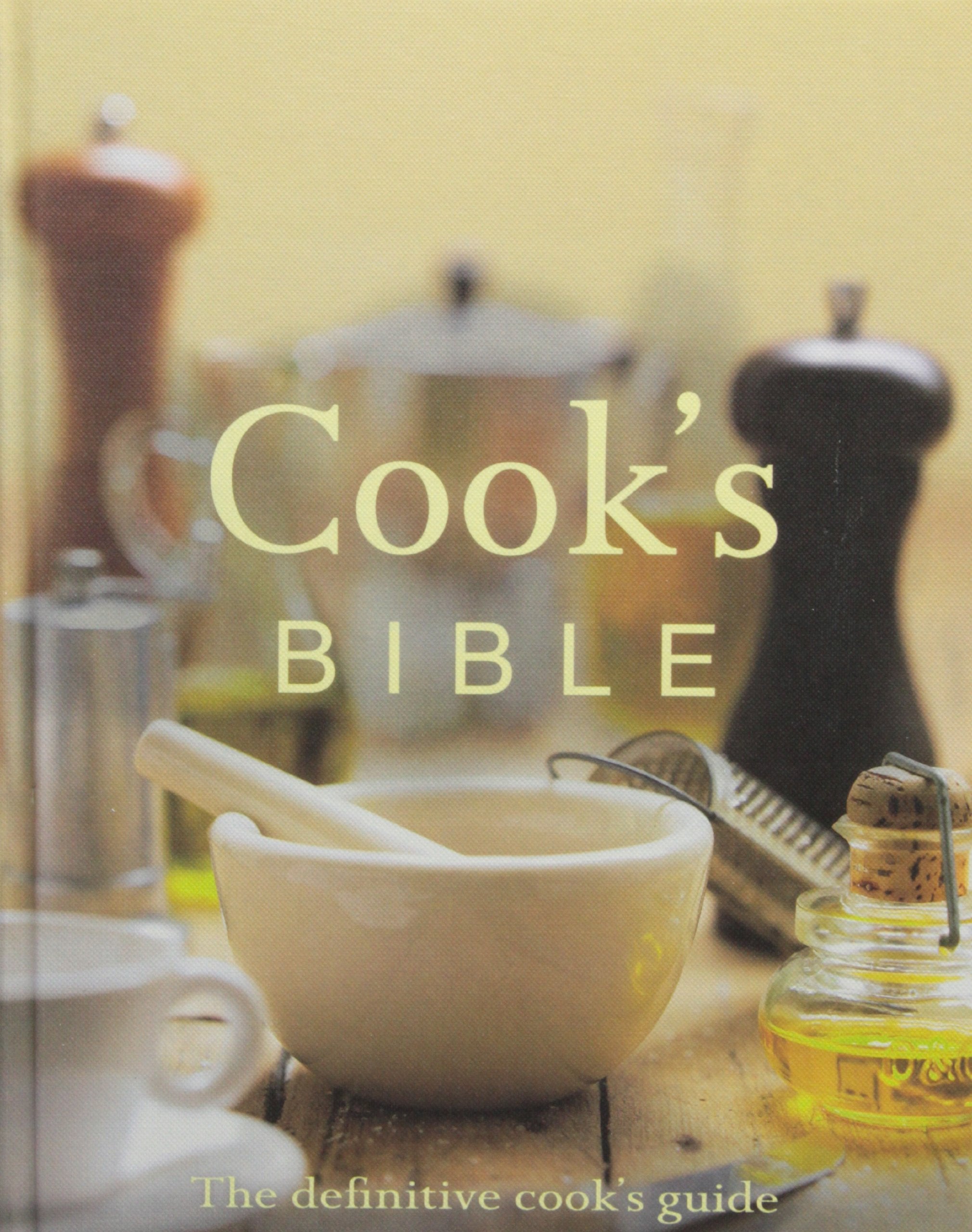 Cook's Bible: The Definitive Cook's Guide Cooking & Enjoying