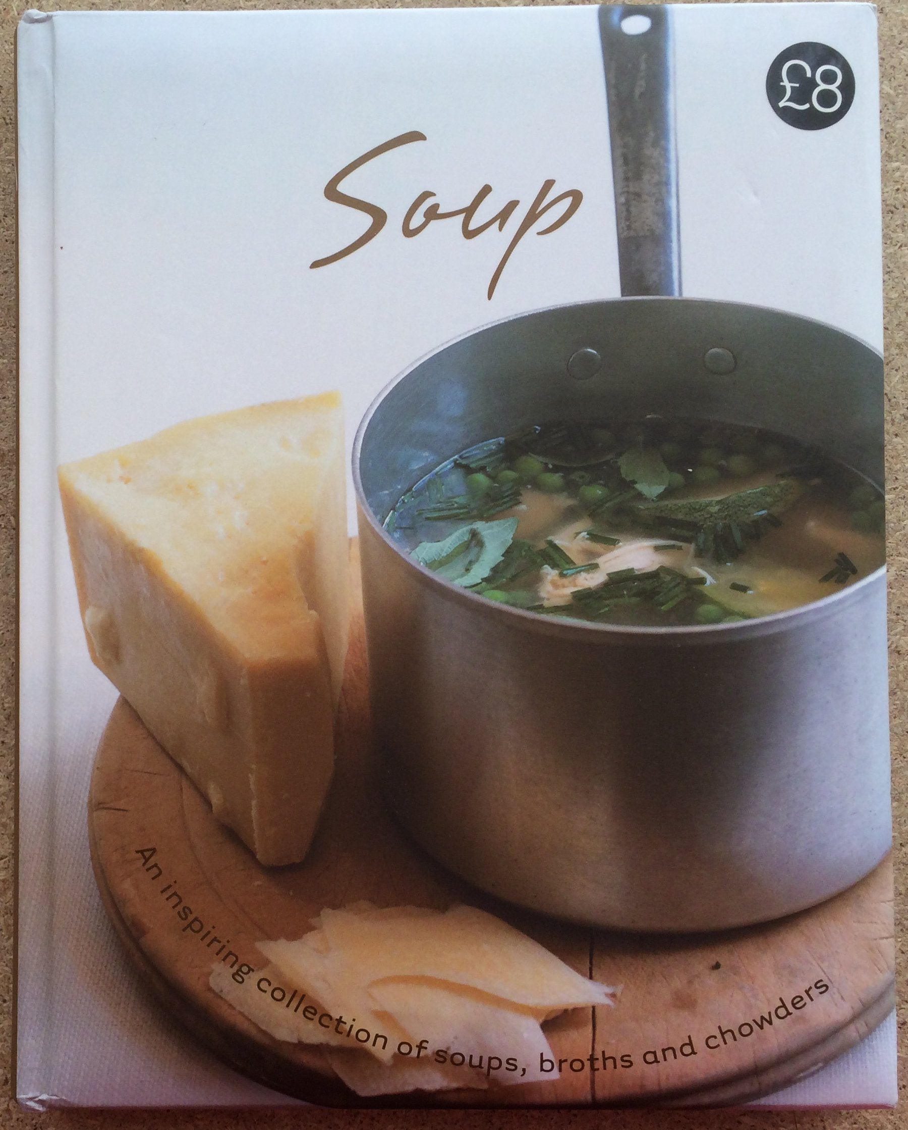 Soup: An Inspiring Collection of Soups, Broths, and Chowders Cooking & Enjoying