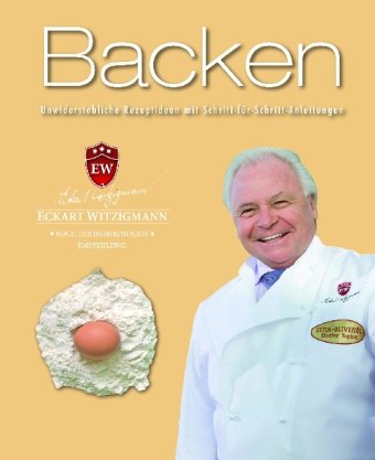 Der Kochprofi Eckart Witzigmann präsentiert - Backen Books