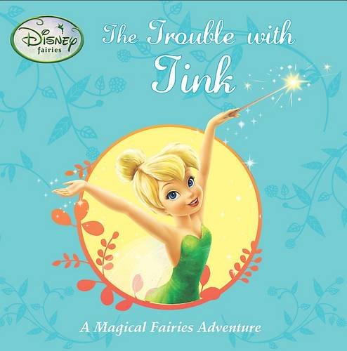 Trouble with Tink (Disney Stories: Fairies) Novels & Short Stories