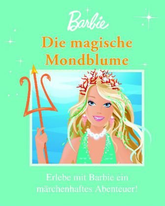 Die magische Mondblume: Erlebe mit Barbie ein märchenhaftes Abenteuer! Novels & Short Stories