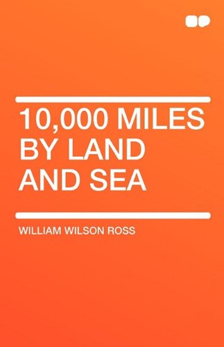 10,000 Miles by Land and Sea Classics