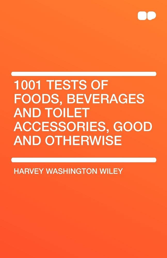 1001 Tests of Foods, Beverages and Toilet Accessories, Good and Otherwise Medicine