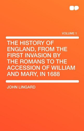 The History of England, from the First Invasion by the Romans to the Accession of William and Mary, in 1688 Social Sciences