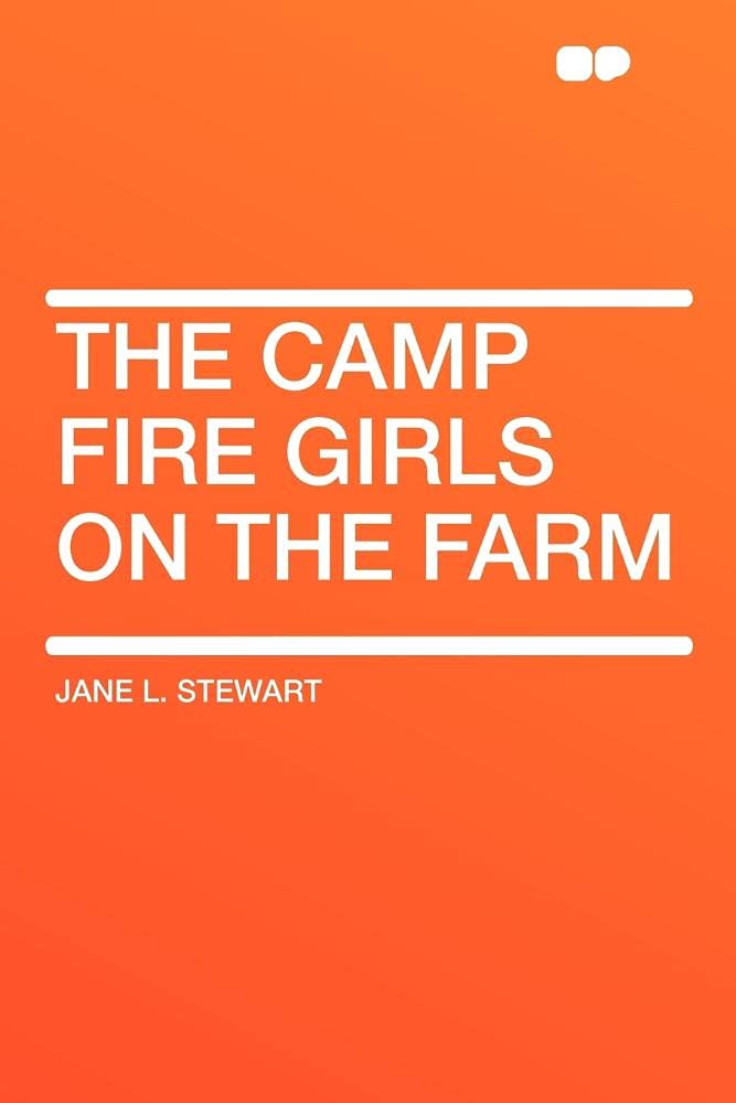 The Camp Fire Girls on the Farm Classics