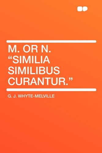 M. or N. "Similia similibus curantur." Contemporary literature