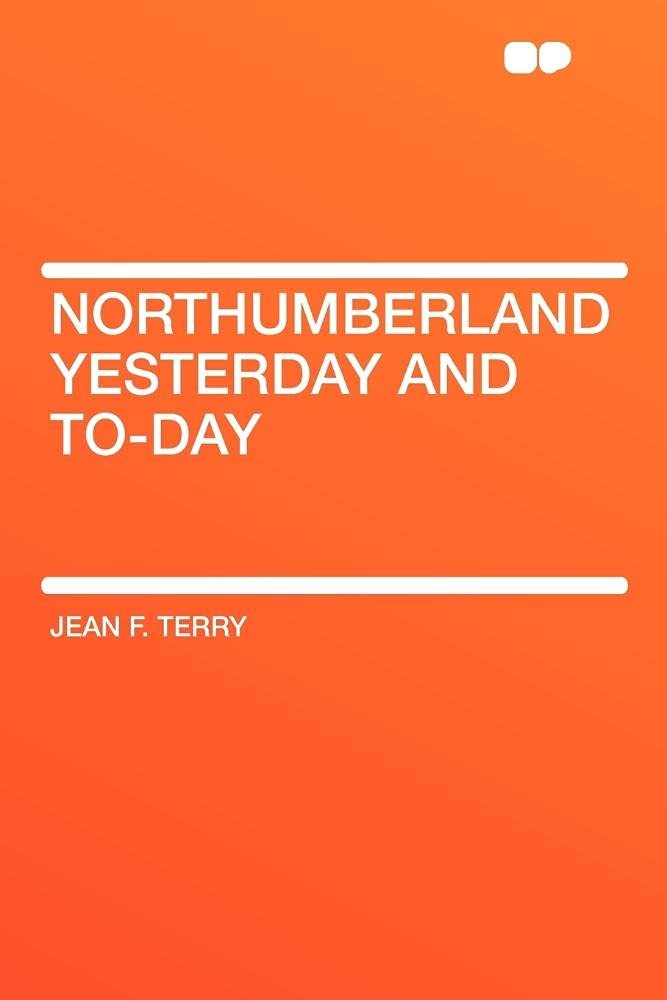 Northumberland Yesterday and To-day Contemporary literature
