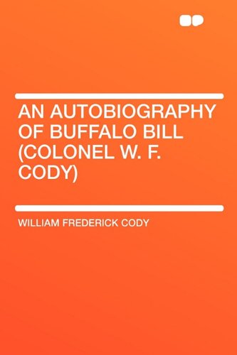 An Autobiography of Buffalo Bill (Colonel W. F. Cody) Contemporary literature