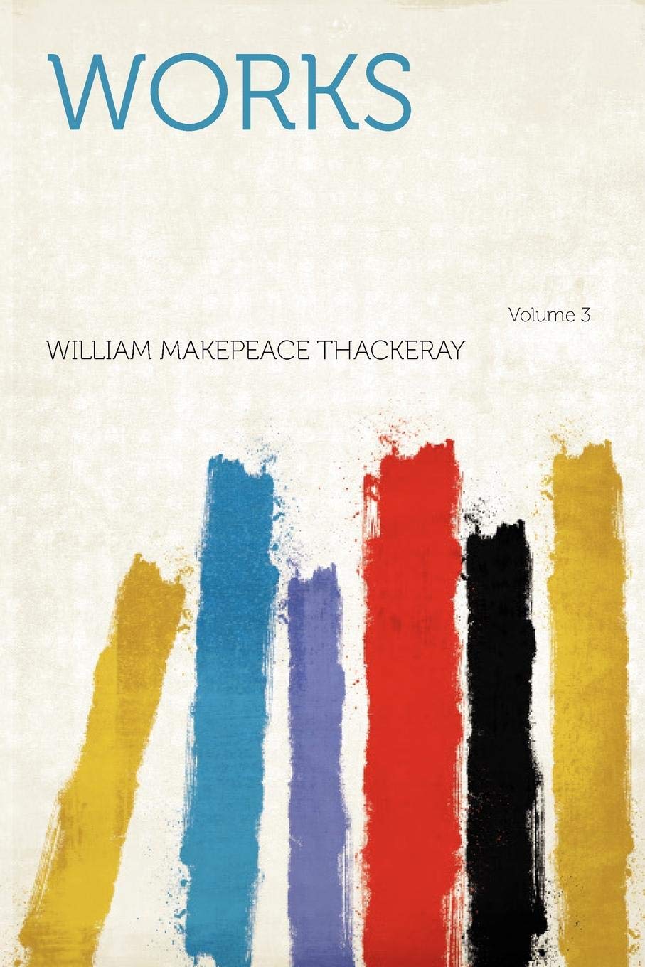 Works Volume 3 Politics & History