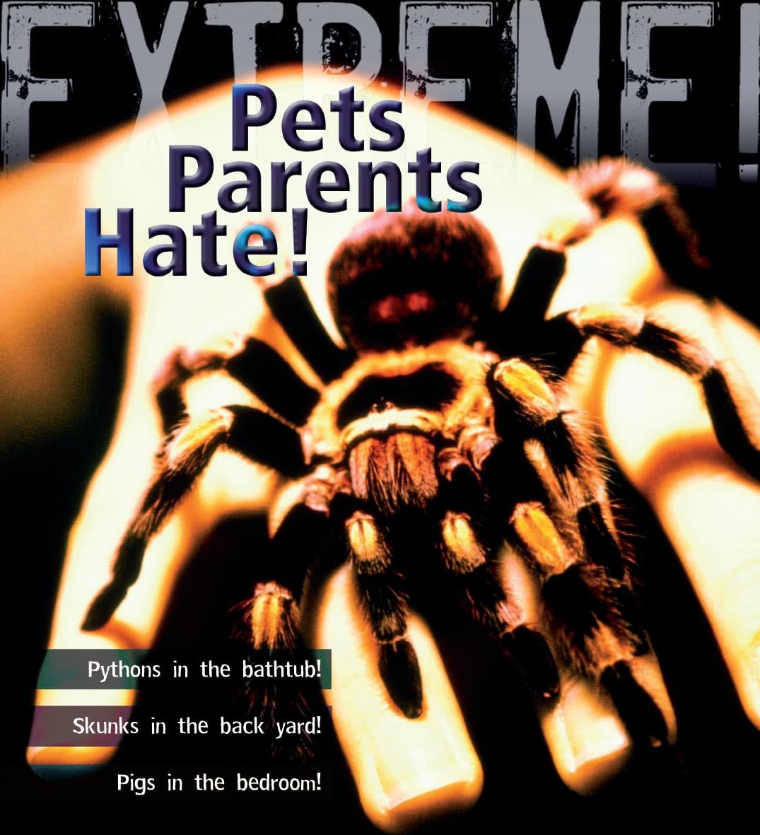 Extreme Science: Pets Parents Hate: Animal Life Cycles Natural Sciences