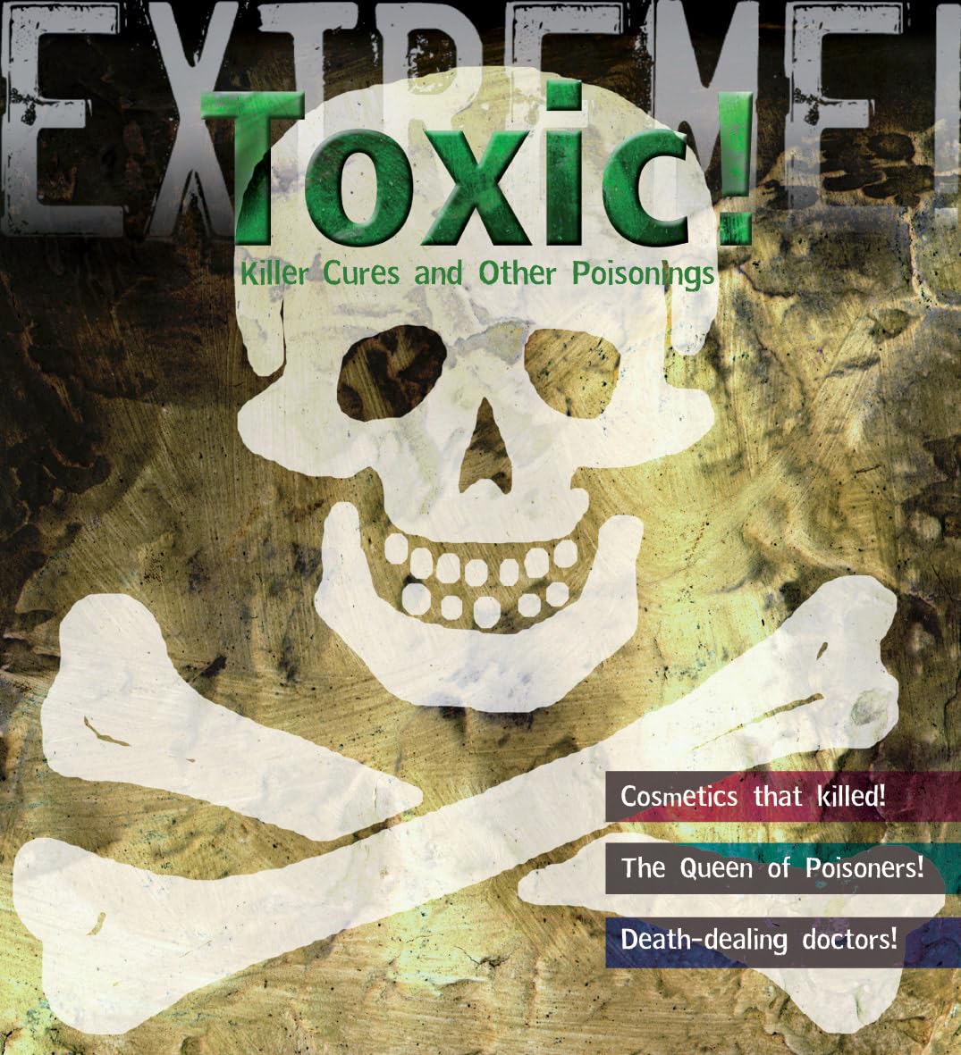 Extreme Science: Toxic!: Killer Cures and Other Poisonings Study Guides
