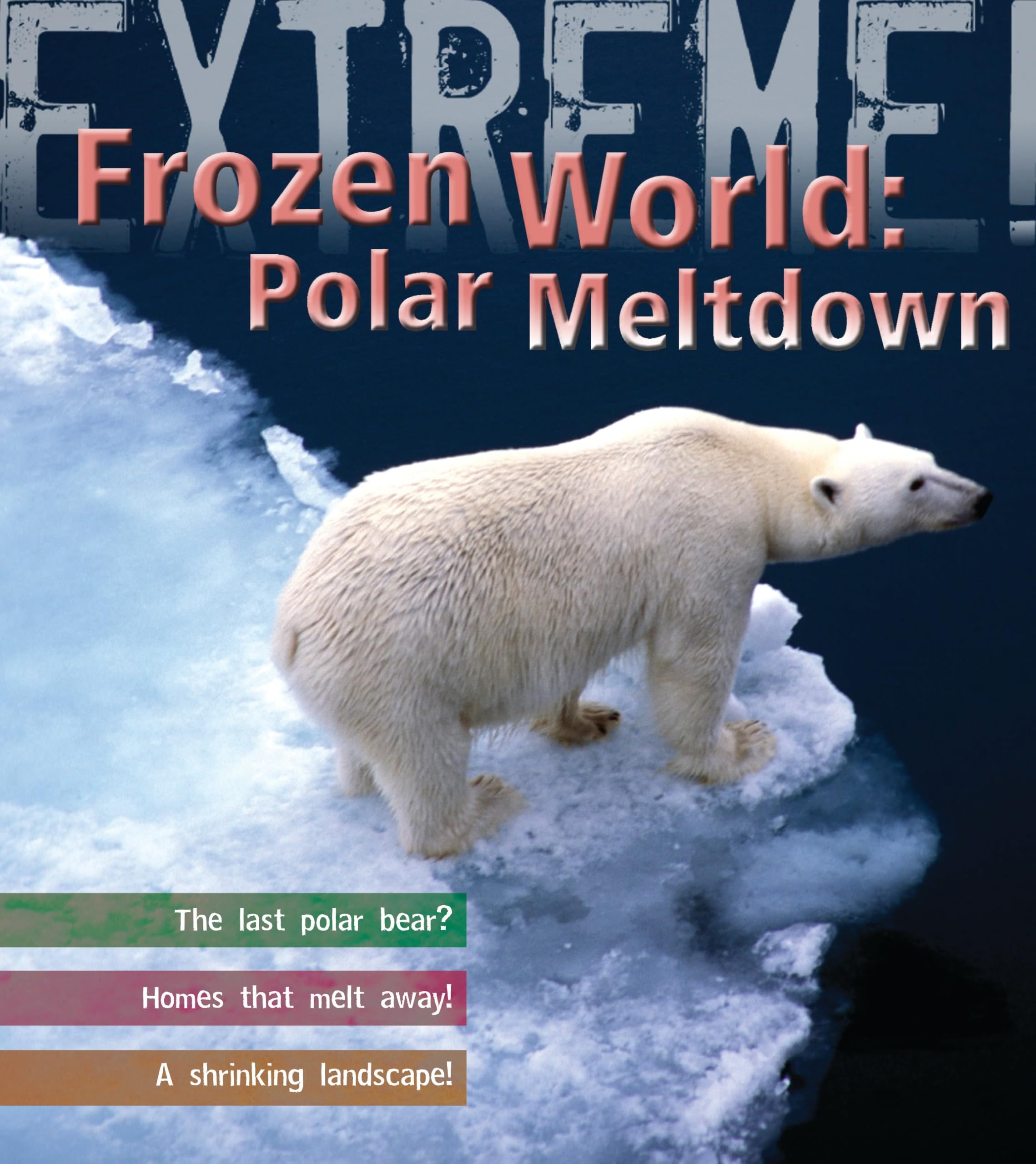 Extreme Science: Polar Meltdown: Life and Death in a Changing World Study Guides