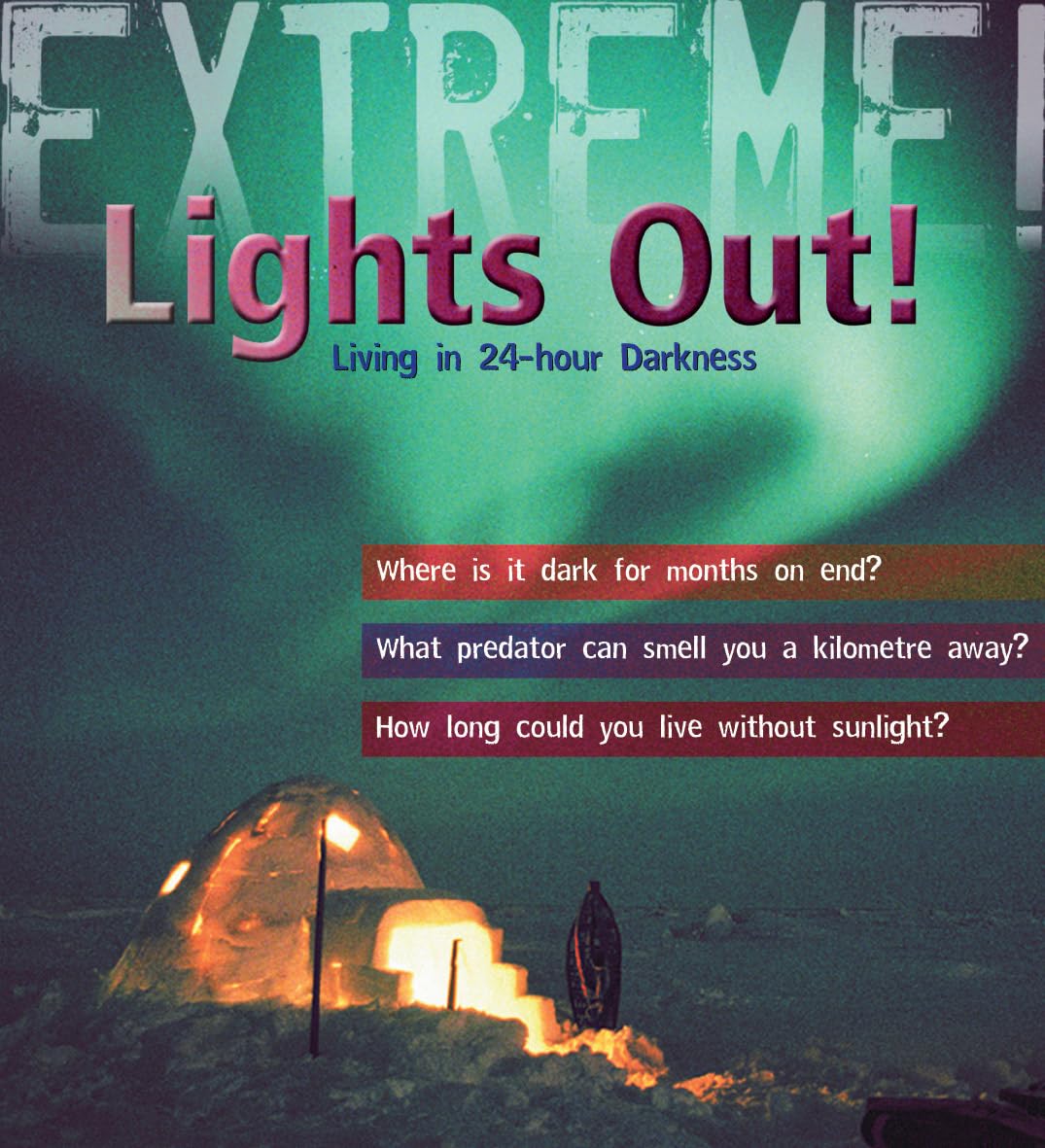 Extreme Science: Lights Out!: Living in 24 hour Darkness Non-fiction