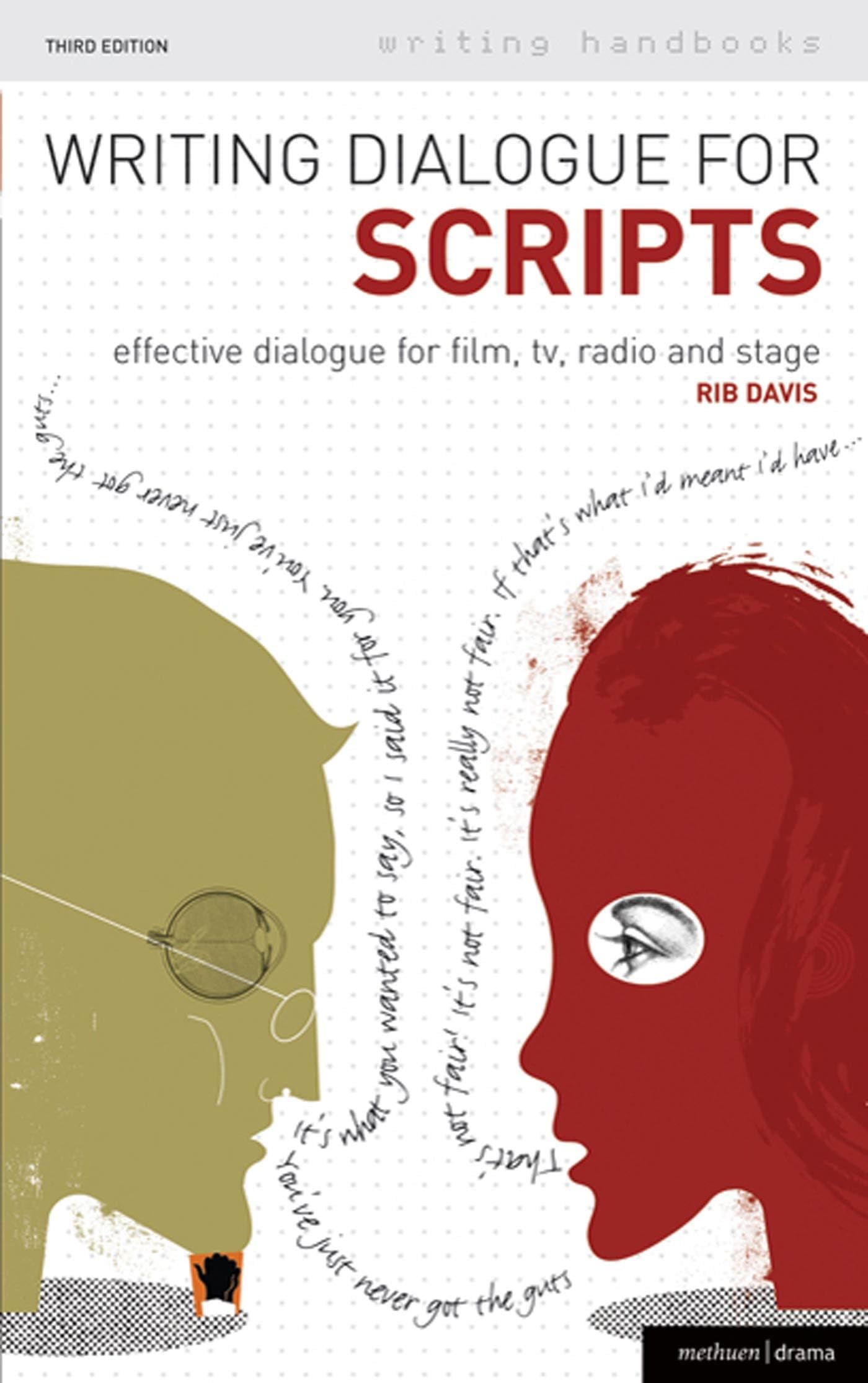 Writing: Dialogue for Scripts: Effective Dialogue for Film, TV, Radio and Stage (Writing Handbooks) Media & Communication