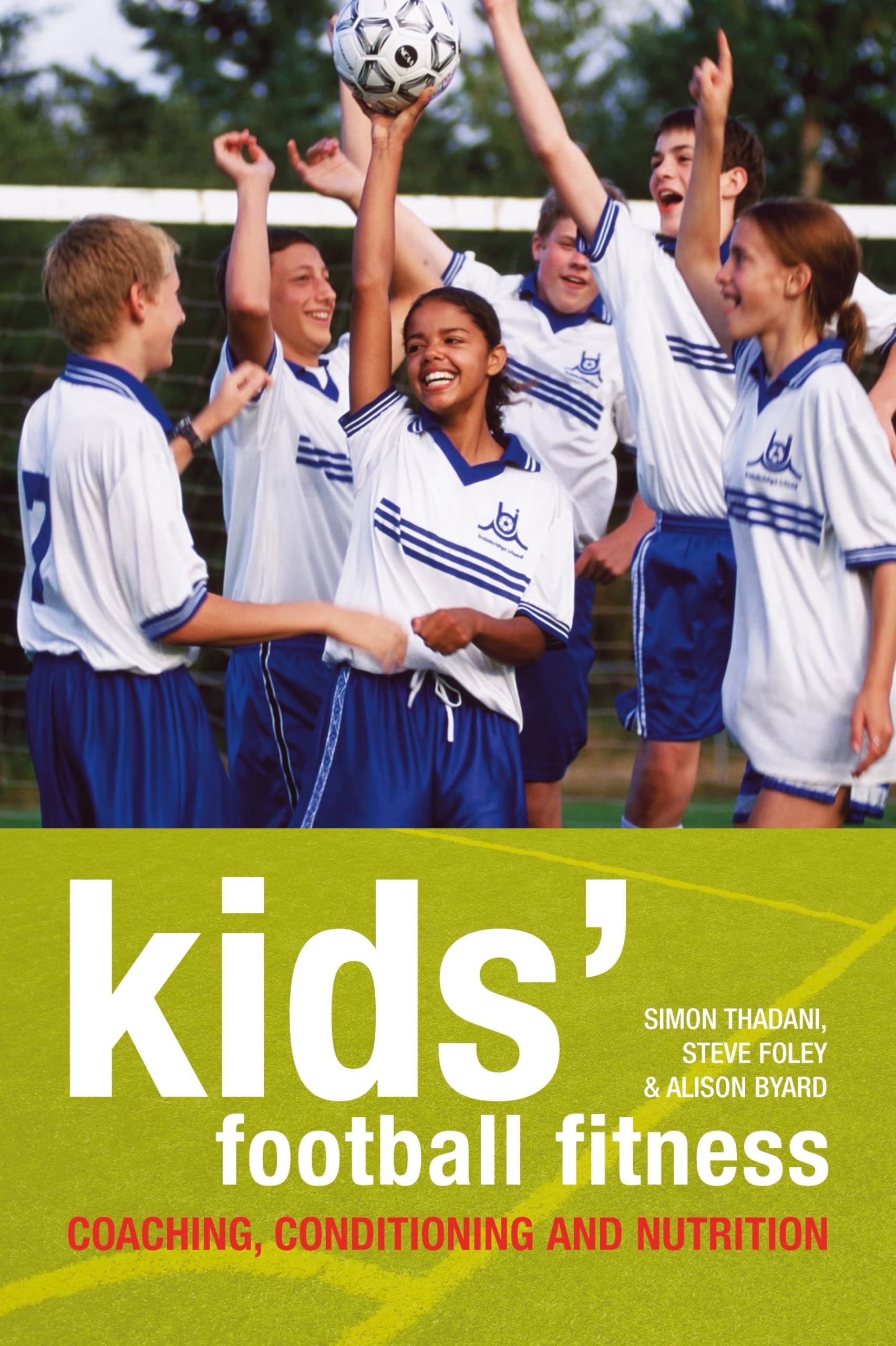 Kids' Football Fitness: Coaching, Conditioning and Nutrition Leisure & Fun