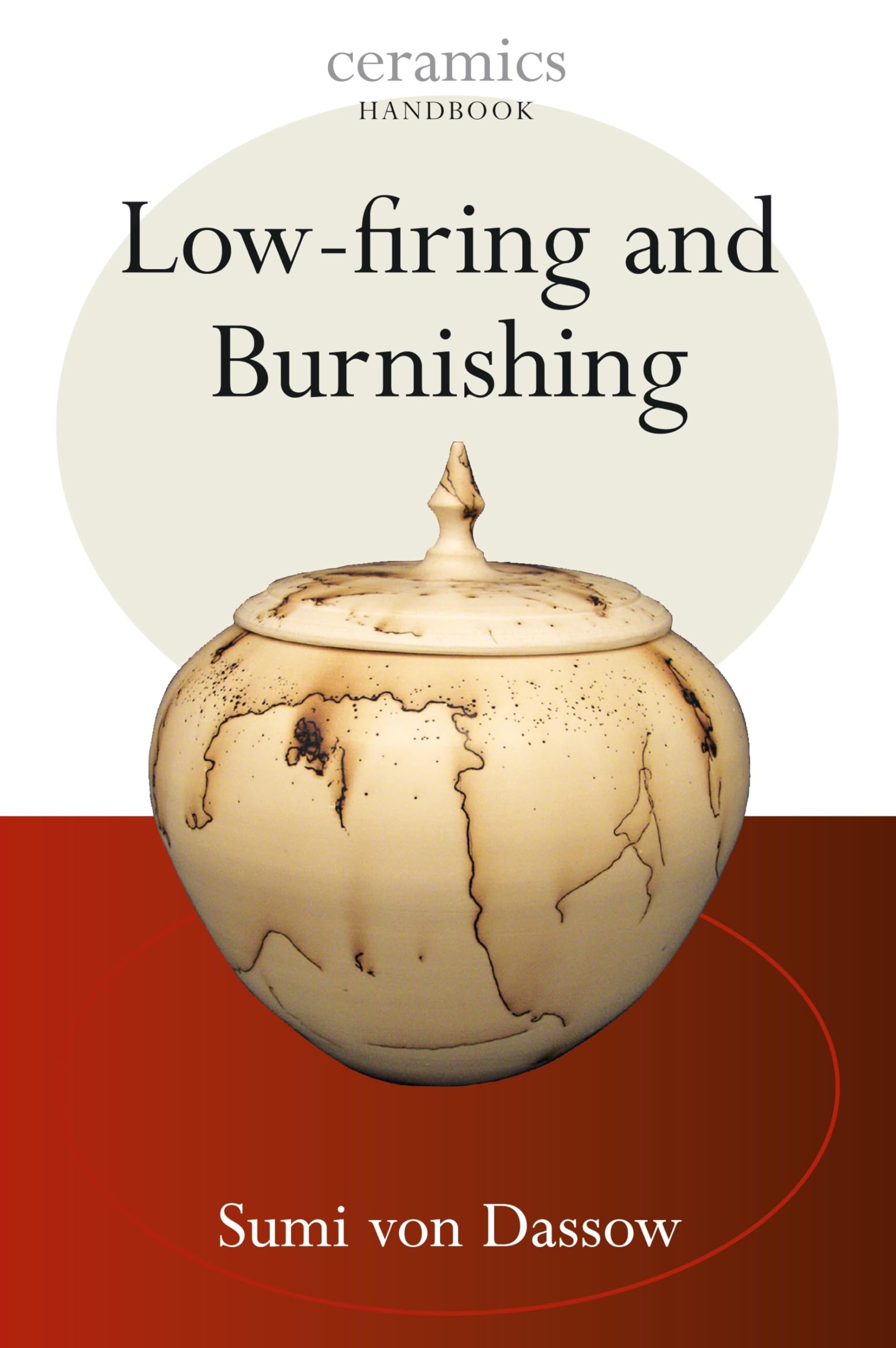 Low-firing and burnishing (Ceramics Handbooks) Film, Art & Culture