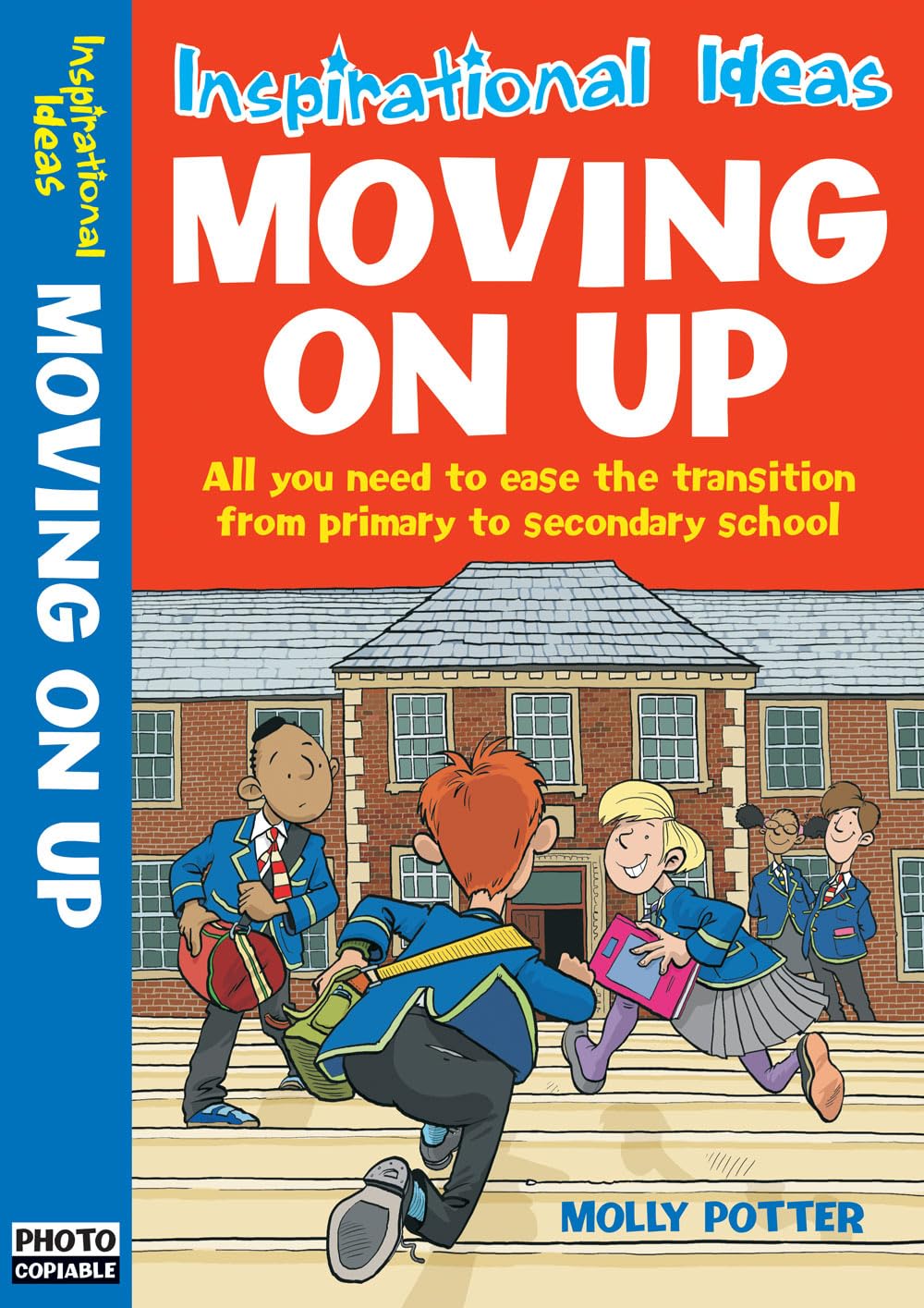 Moving On Up!: All You Need to Ease the Transition from Primary to Secondary School (Inspirational Ideas) Study Guides