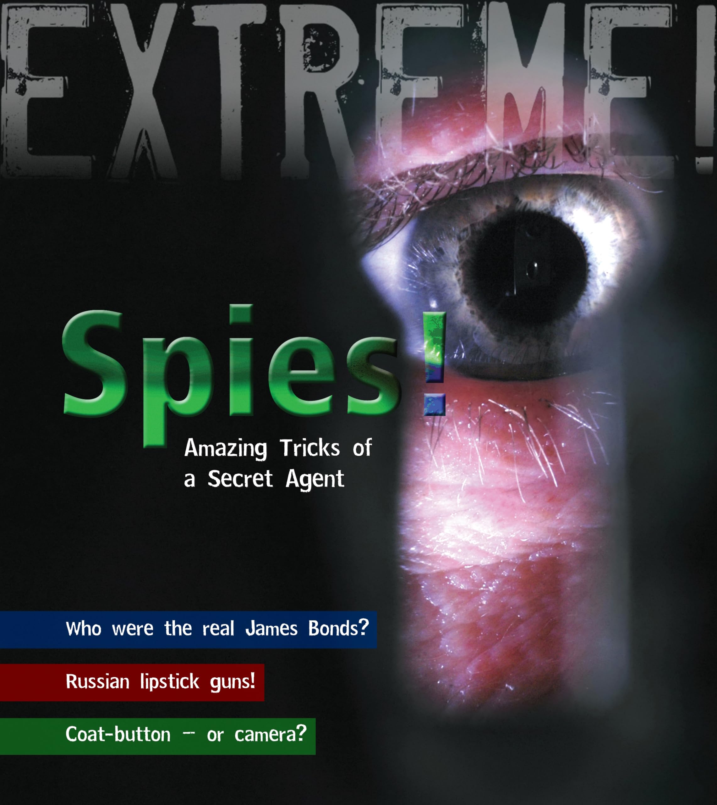 Spies: Amazing Tricks of a Secret Agent (Extreme!) Non-fiction