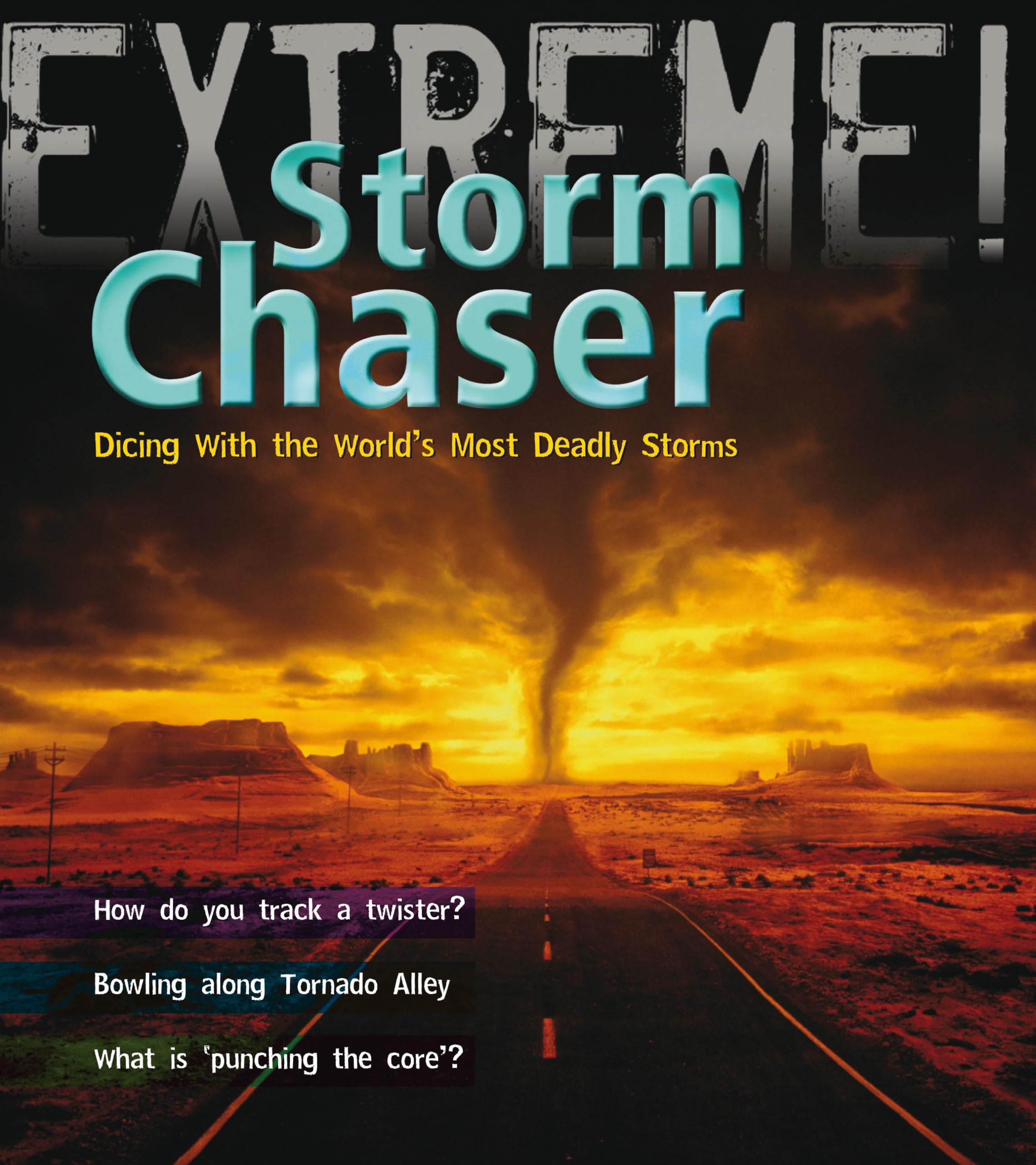 Storm Chaser!: Dicing with the World's Most Deadly Storms (Extreme!) Study Guides