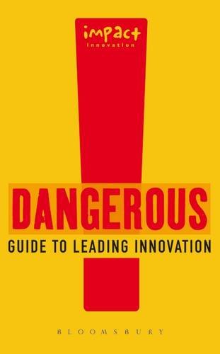 Dangerous Guide to Leading Innovation: How You Can Turn Your Team into an Innovation Force Books