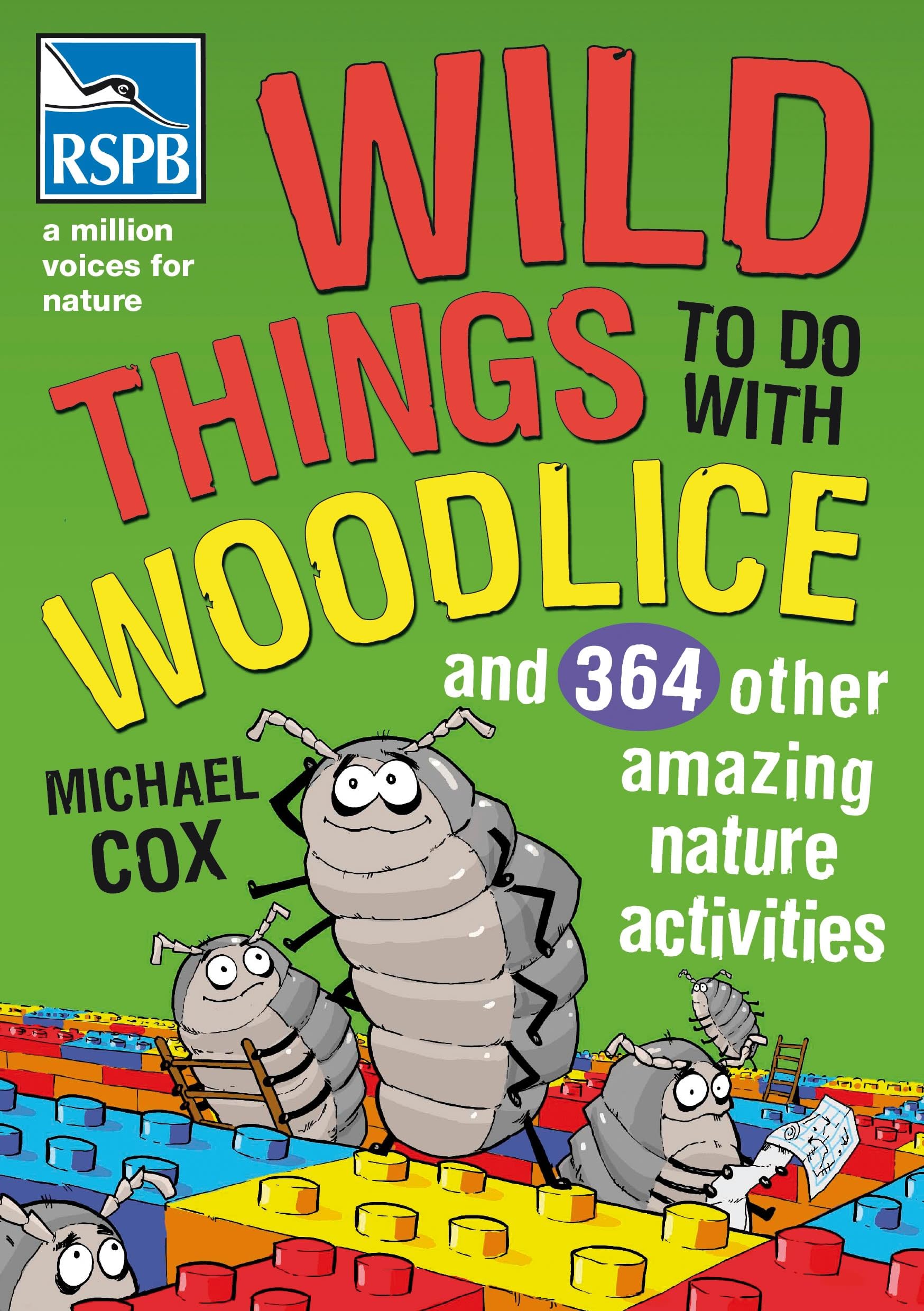 Wild Things To Do With Woodlice: And 364 Other Amazing Nature Activities Non-fiction