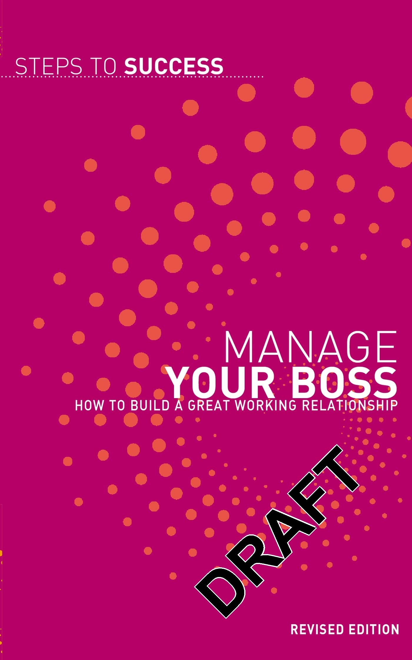 Manage Your Boss: How to Build a Great Working Relationship (Steps to Success) Business, Finance & Career