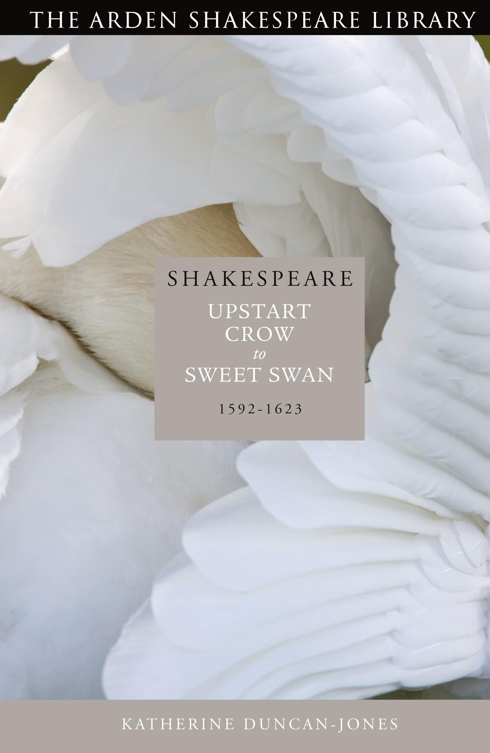 Shakespeare: Upstart Crow to Sweet Swan: 1592-1623 (The Arden Shakespeare Library) Contemporary literature