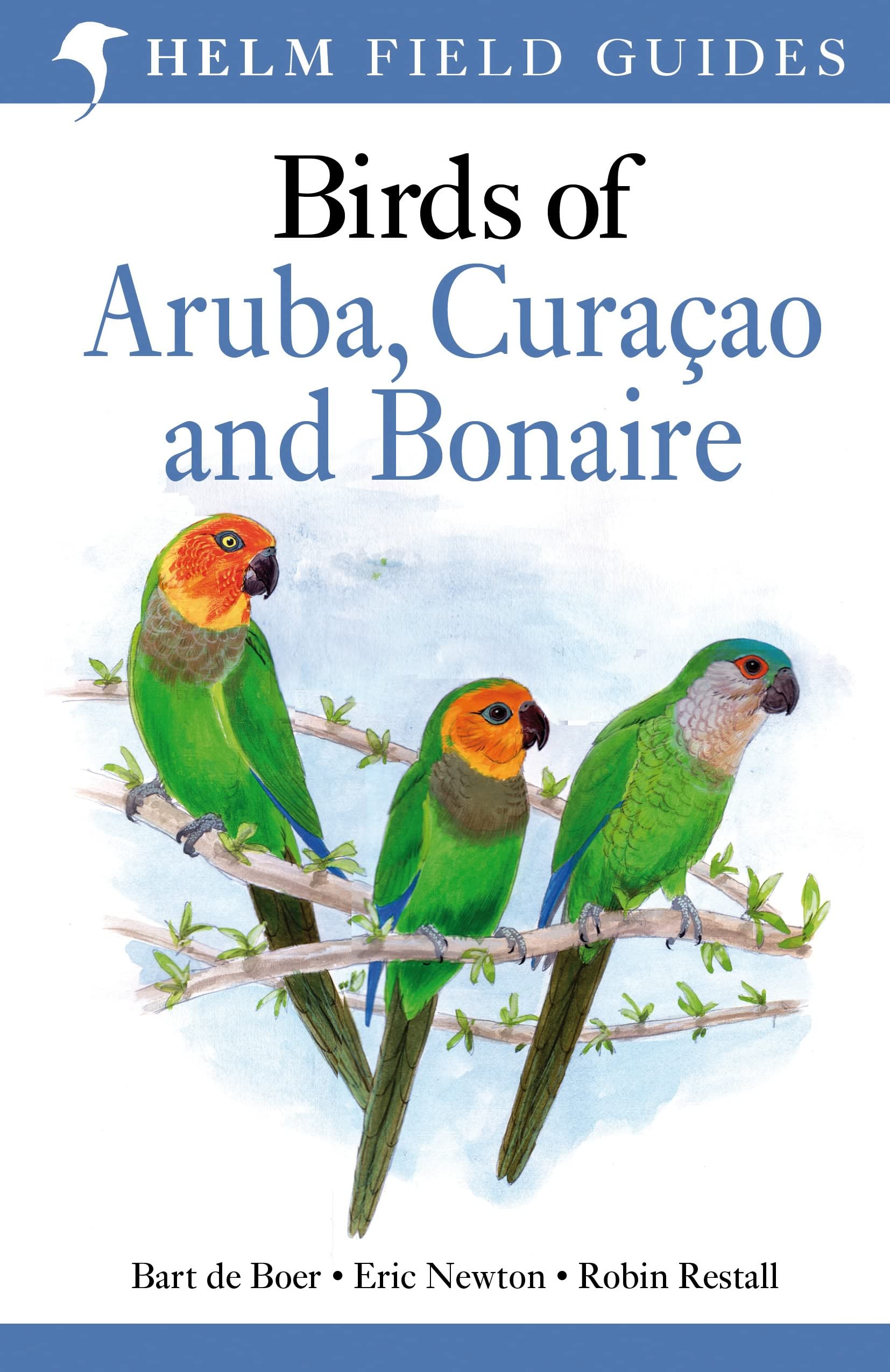 Birds of Aruba, Curacao and Bonaire. by Bart de Boer, Eric Newton, Robin Restall book