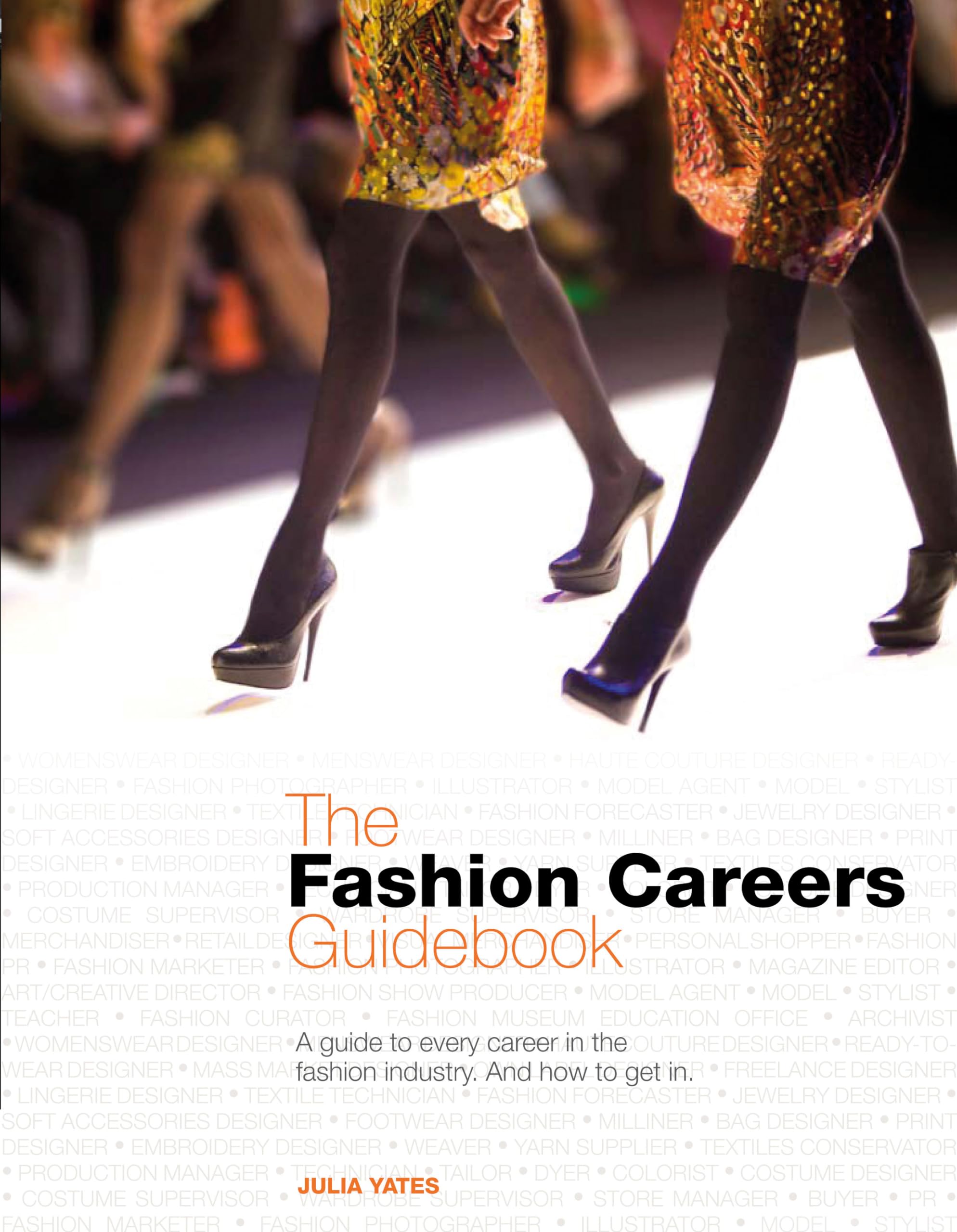 The Fashion Careers Guidebook: A Guide to every career in the Fashion Industry and how to get it Social Sciences
